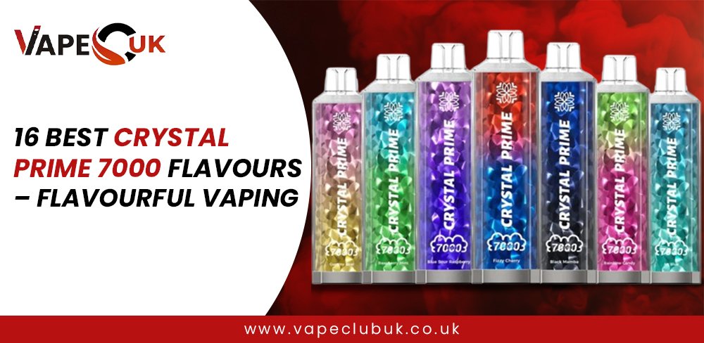 16 Best Crystal Prime 7000 Flavours – Flavourful Vaping