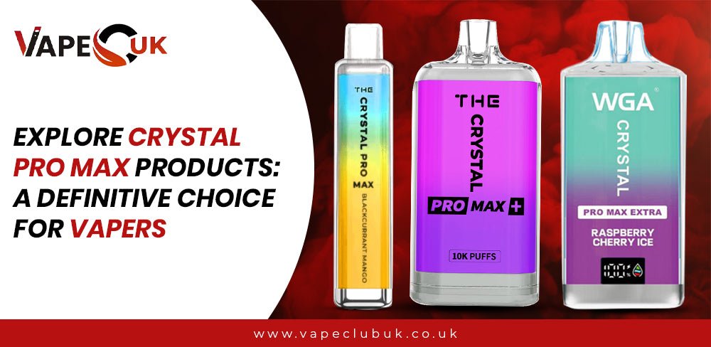 Explore Crystal pro max Products: A definitive choice for vapers