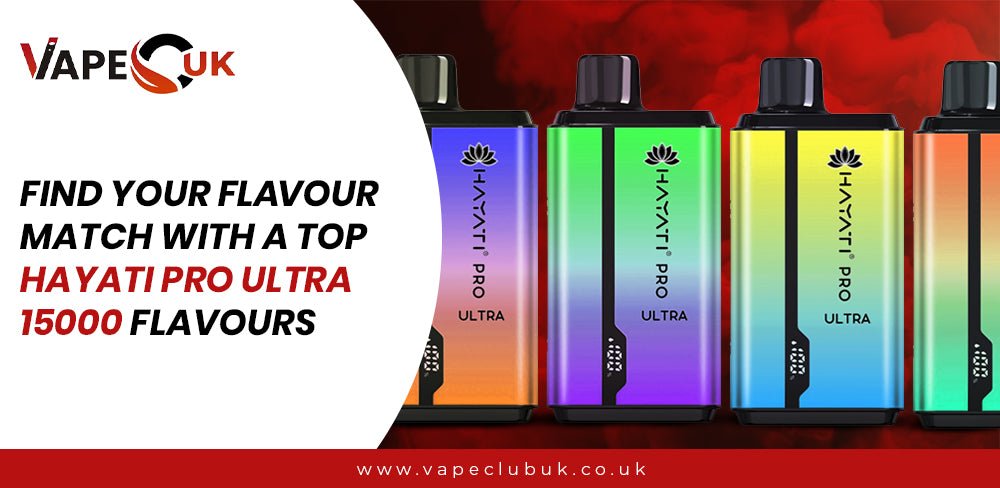 Find Your Flavour Match With A Top Hayati Pro Ultra 15000 Flavours