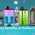 What are the Benefits of Online Vape Store?